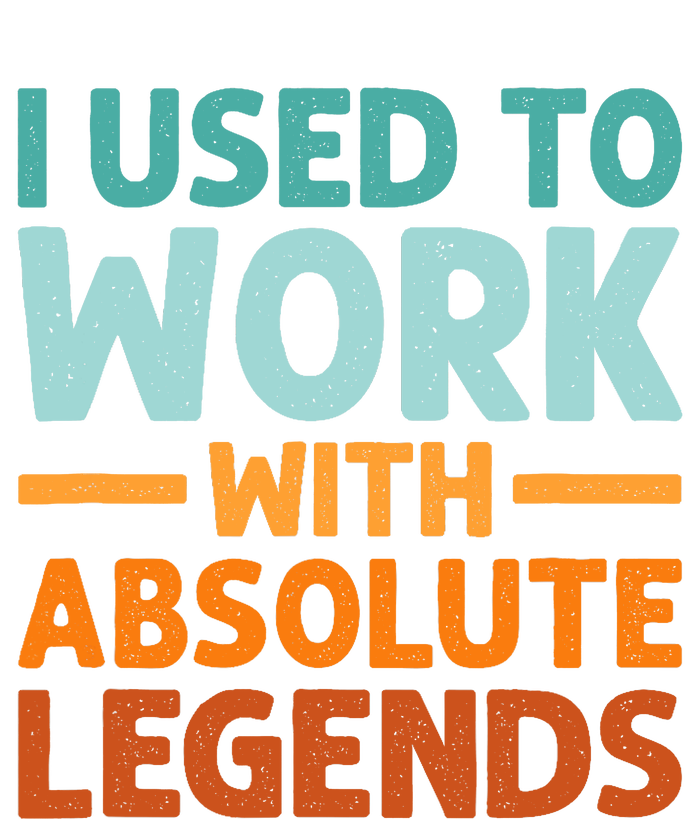 I Used To Work With Absolute Legends CoWorker Retirement T-Shirt