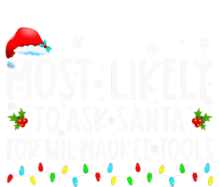 Most Likely To Ask Santa For Milwaukee Tools Christmas Xmas T-Shirt