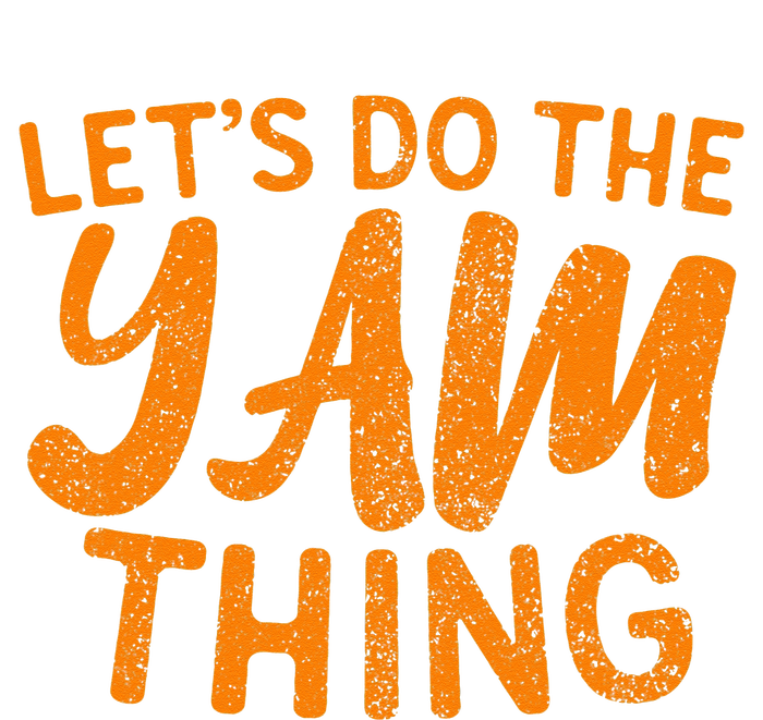 Lets Do The Yam Thing Funny Thanksgiving Dinner Pun T-Shirt