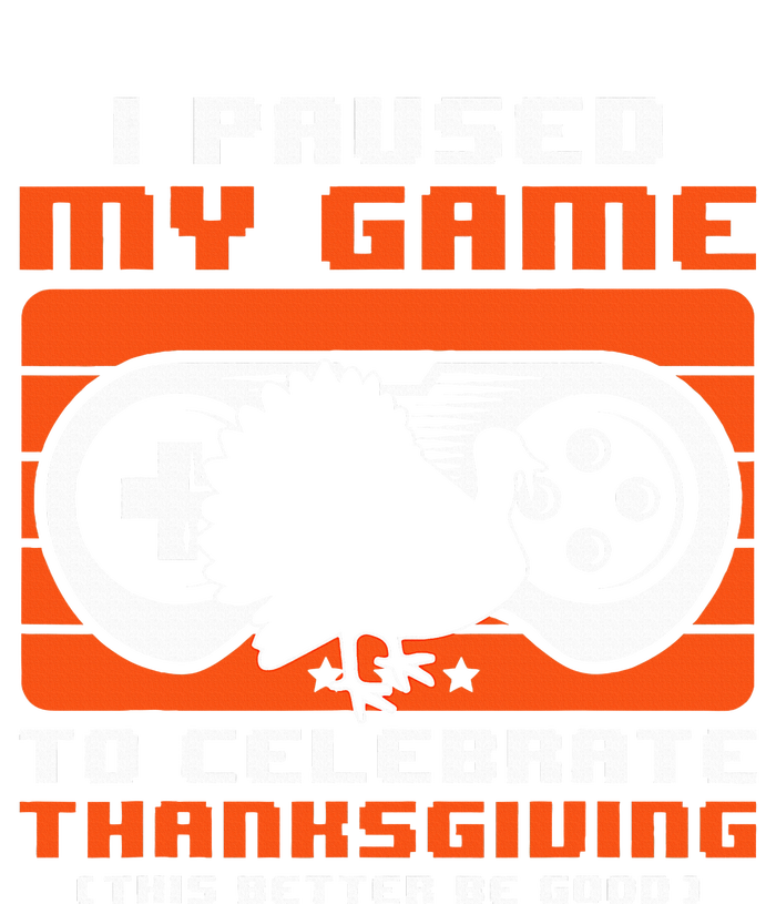 I Paused My Game To Celebrate Thanksgiving Day Funny Gamer Women's T-Shirt