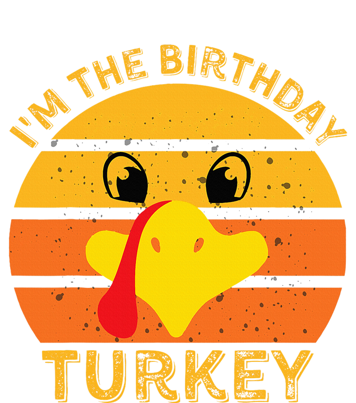 Im The Birthday Turkey Face Funny Happy Thanksgiving Family T-Shirt