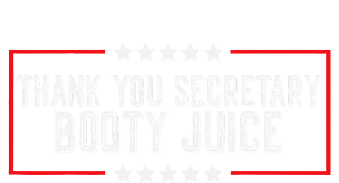 Thank You Secretary Booty Juice Funny Biden T-Shirt