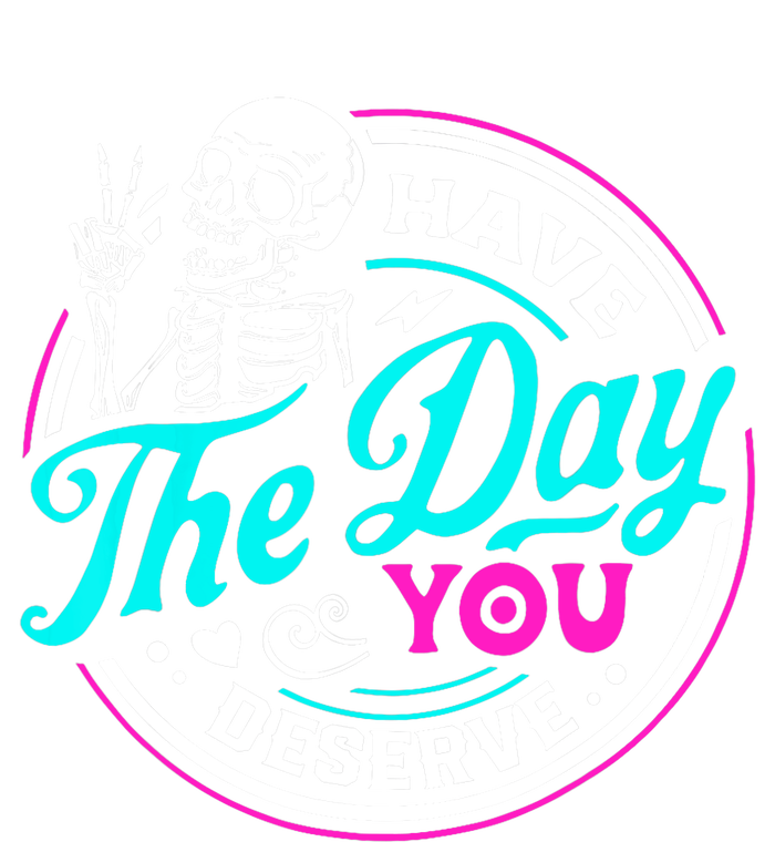 Have The Day You Deserve Skeleton Women's Pullover Hoodie