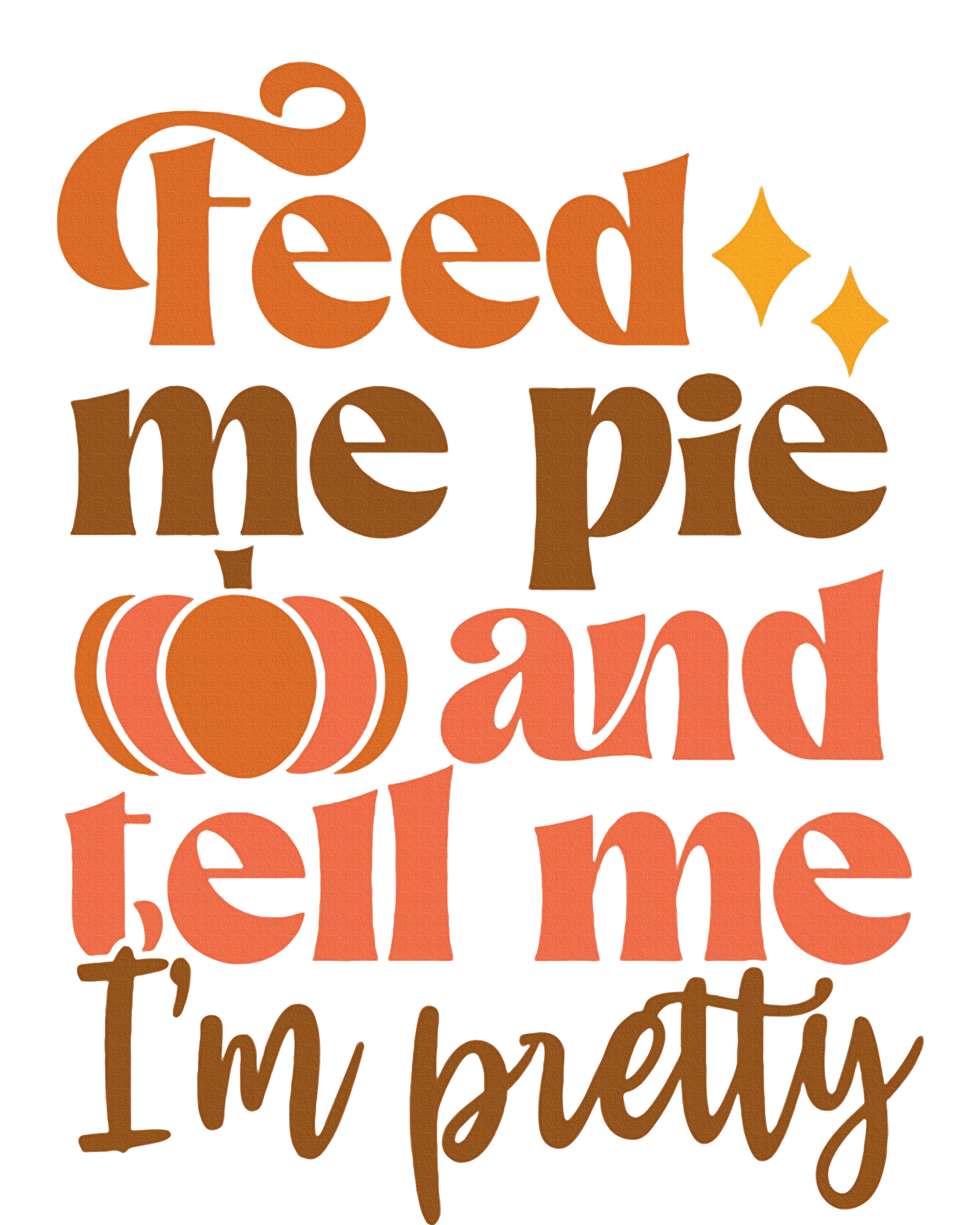 Feed Me Pie And Tell Me Im Pretty Thanksgiving Fall Pumpkin Cooling Performance Long Sleeve Crew