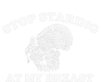 Stop Staring At My Breasts Funny Thanksgiving Turkey Dinner T-Shirt