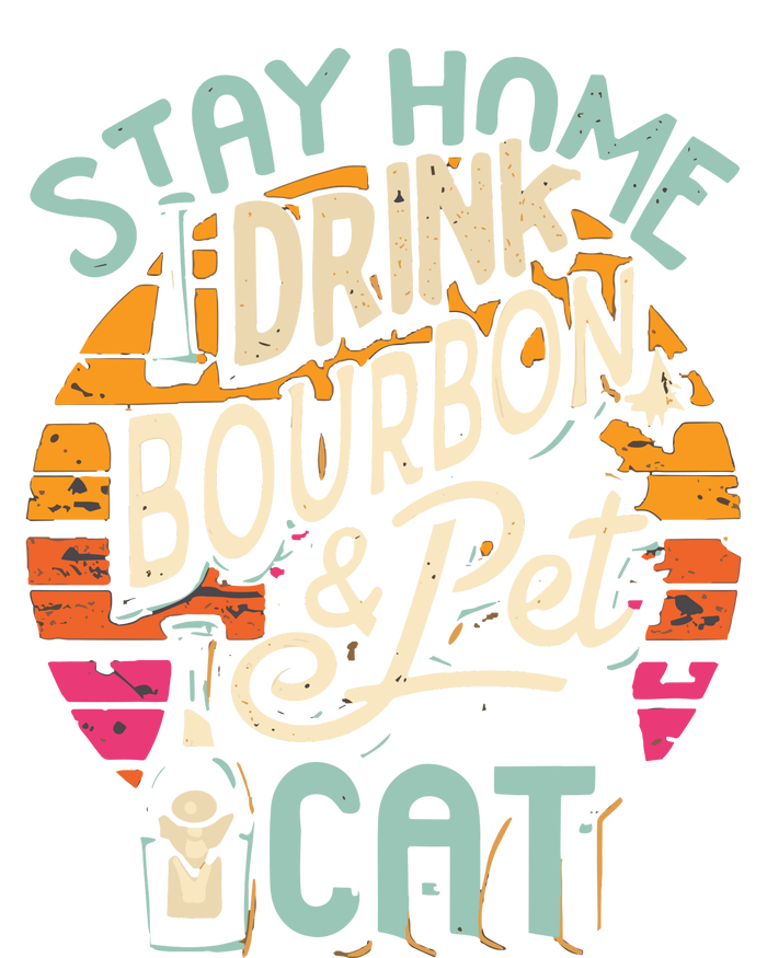 Stay Home Drink Bourbon And Pet The Cat T-Shirt