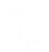 I Will Stab You Art Funny Graduating Nurse Meaningful Gift T-Shirt