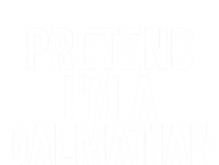 Pretend Im A Dalmatian Funny Costume Halloween Party Funny Gift T-Shirt