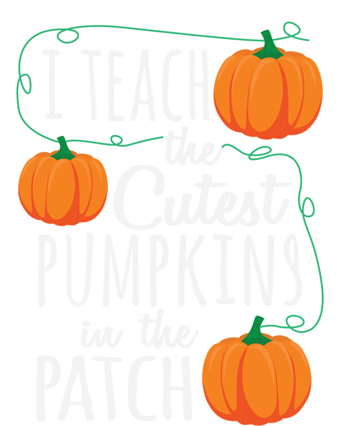 I Teach The Cutest Pumpkins In The Patch Gift T-Shirt