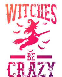 Witches Be Crazy Halloween Funny Party Gift Toddler Sweatshirt