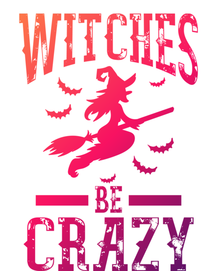 Witches Be Crazy Halloween Funny Party Gift Toddler Sweatshirt