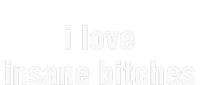 I Love Insane Bitches I Am Insane Couple T-Shirt