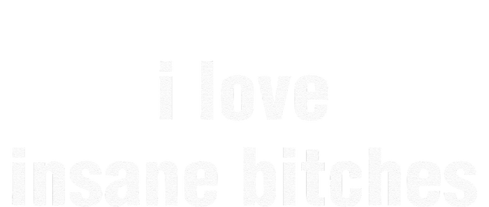 I Love Insane Bitches I Am Insane Couple T-Shirt