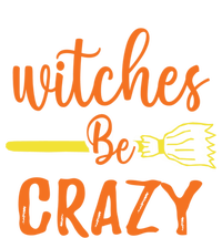 Witches Be Crazy Broomstick Graphic Funny Halloween Party Cool Gift Tall Hoodie