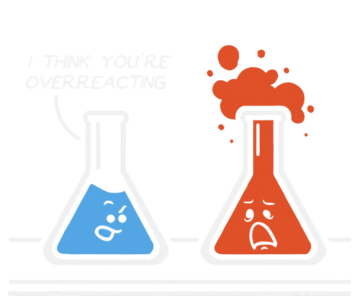 I Think You're Overreacting Funny Nerd Science Chemistry Kids Long Sleeve Shirt