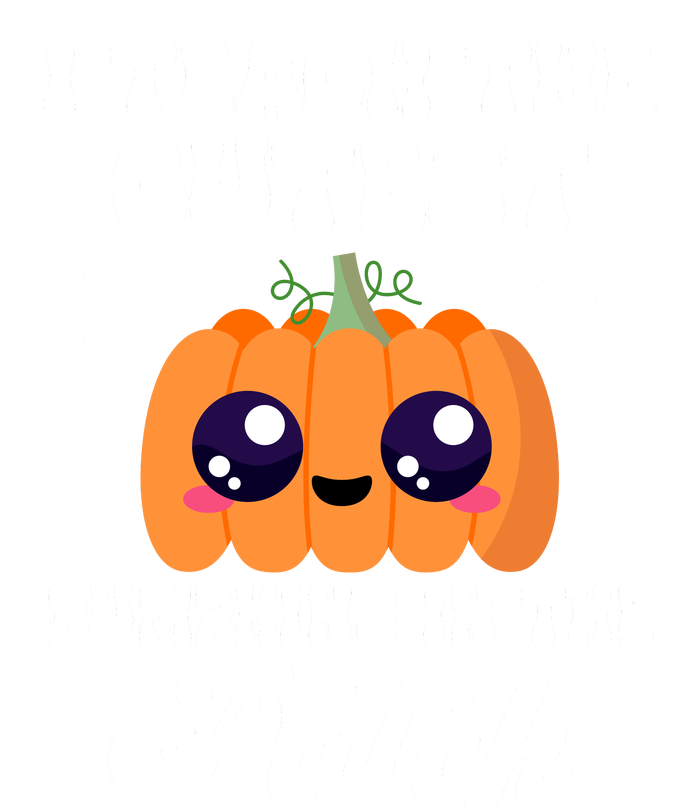 I Teach The Cutest Pumpkins In The Patch Teacher Gift Hoodie