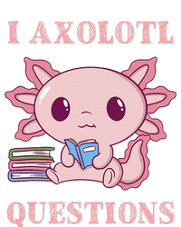 Funny I Axolotl Questions Cute Axolotl Kids Girl Women's T-Shirt