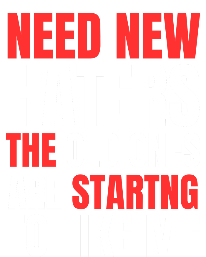 Need New Haters The Old Ones Are Starting To Like Me Funny Quote Toddler Hoodie