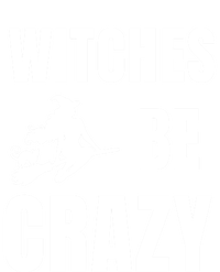 Funny Halloween Themed Quote Witches Be Crazy Cool Gift Tall Sweatshirt