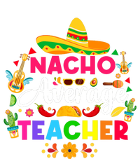 Nacho Average Teacher Cinco De Mayo Mexican Fiesta Funny Womens Funnel Neck Pullover Hood