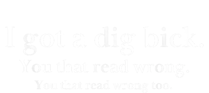 I Got A Dig Bick You That Read Wrong Too Sustainable Beanie