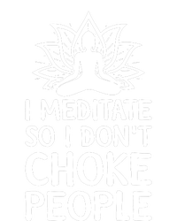 I Meditate So I Dont Choke People T-Shirt