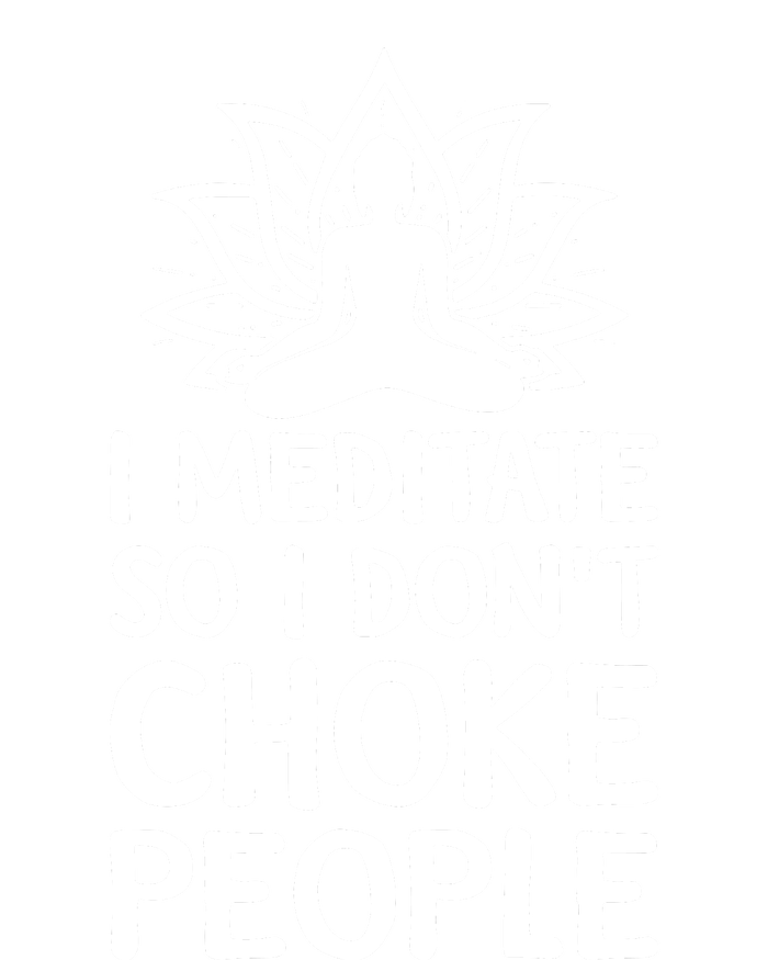 I Meditate So I Dont Choke People T-Shirt