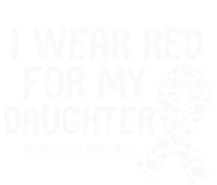 I Wear Red For My Daughter CHD Congenital Heart Disease T-Shirt