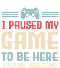 I Paused My Game To Be Here Youre Welcome Retro Gamer Gift T-Shirt