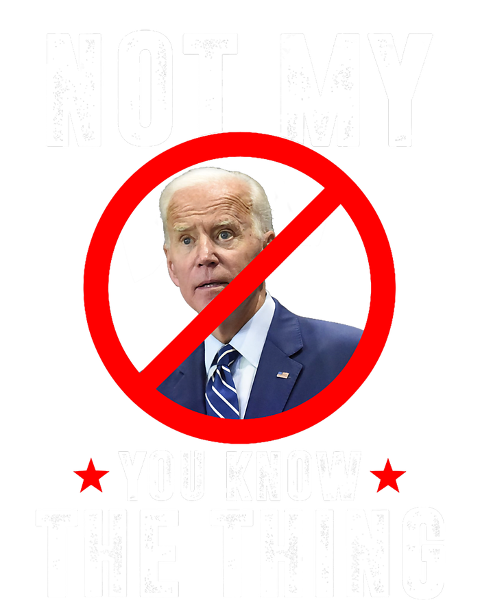 Biden Is Not My... You Know The Thing President Fake Leader Baby Long Sleeve Bodysuit