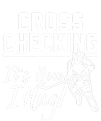 Cross Checking Its How I Hug T-Shirt