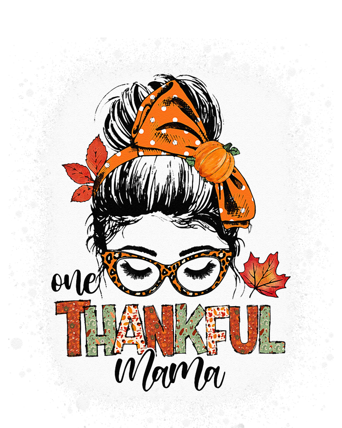 One Thankful Mama Messy Bun Mom Fall Autumn Thanksgiving Womens California Wash Sweatshirt