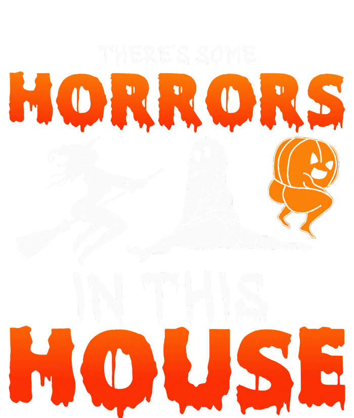 Theres Some Horrors In This House Funny Humor Halloween T-Shirt