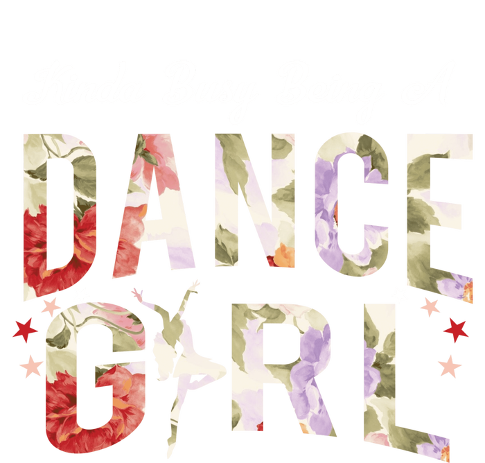 Busy Being A Dance Girl Hoodie Cute Funny Teen Dancer Quote Toddler Fine Jersey T-Shirt