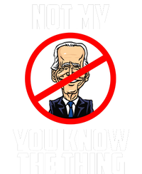 Biden Is Not My... You Know The Thing President Fake Leader T-Shirt