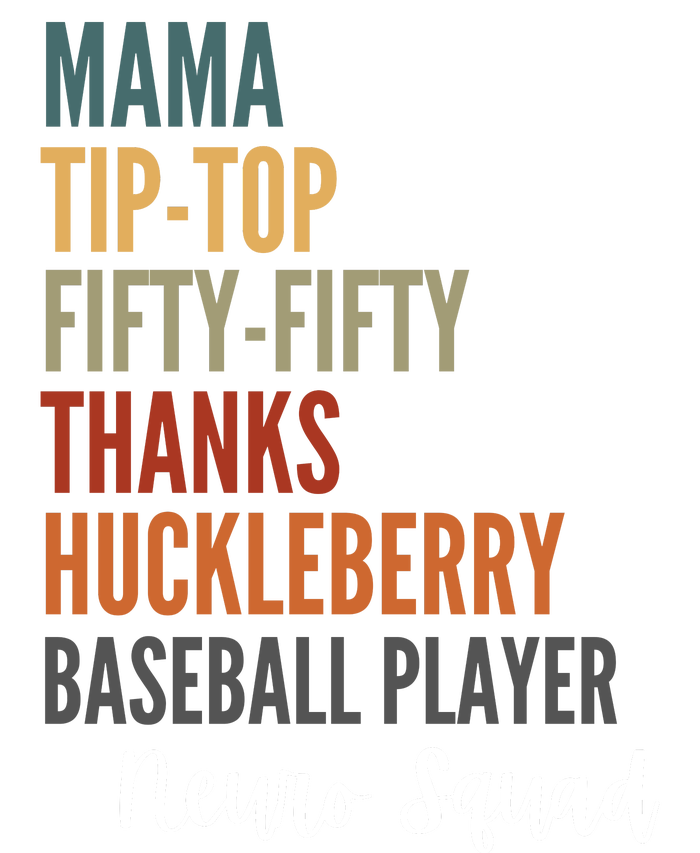 Mama Tiptop Fiftyfifty Thanks Huckleberry Baseball Player Neuro Squad T-Shirt