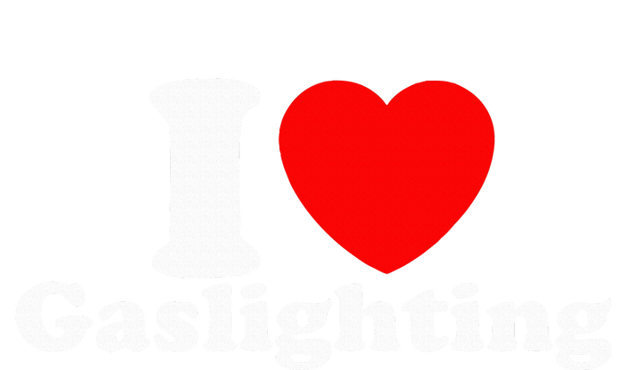 Funny Gaslight I Love Gaslighting I Heart Gaslighting Poster