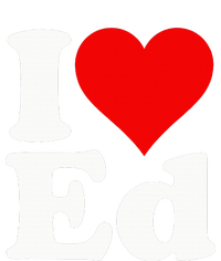 I LOVE HEART ED EDWARD EDGAR EDDIE EDITH EDMUND T-Shirt