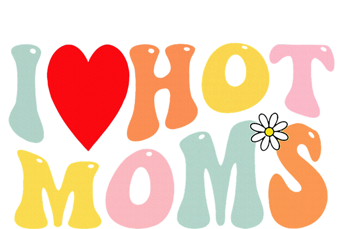 I Love Hot Moms I Heart Hot Moms Retro Groovy T-Shirt