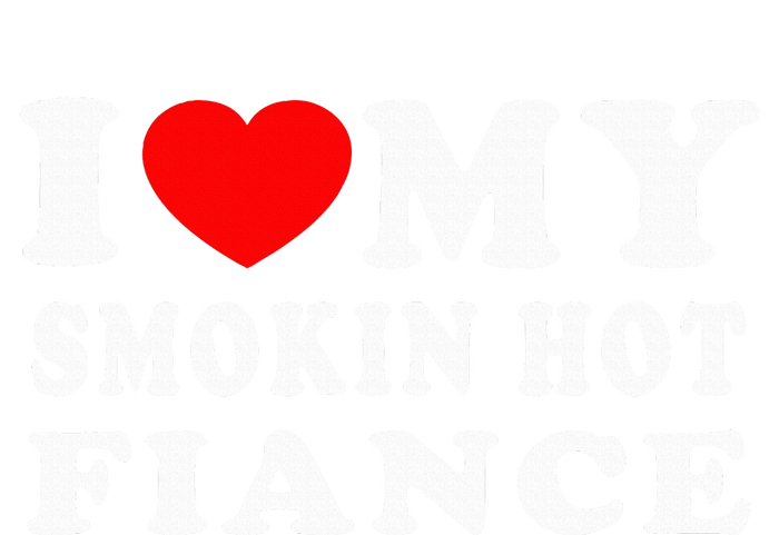 I Love My Smoking Hot Fiance I Heart My Smokin Fiance Cooling Performance Crew T-Shirt