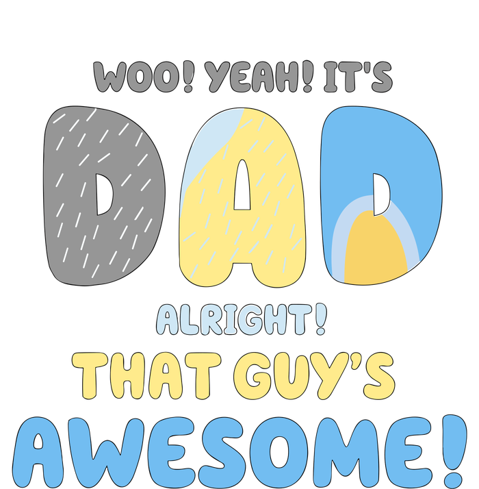 Dad Its Dad Alright That Guys Awesome Father T-Shirt