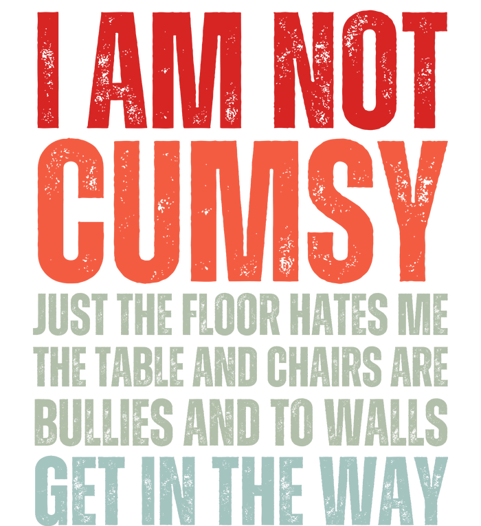 Im Not Clumsy Funny Sarcastic Sarcasm Funny Quote T-Shirt