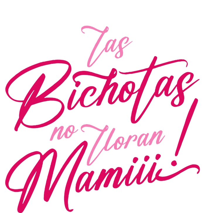 Las Bichotas No Lloran Mami T-Shirt