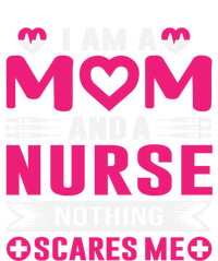 I Am Mom And Nurse So Nothing Scare Me Great Gift T-Shirt