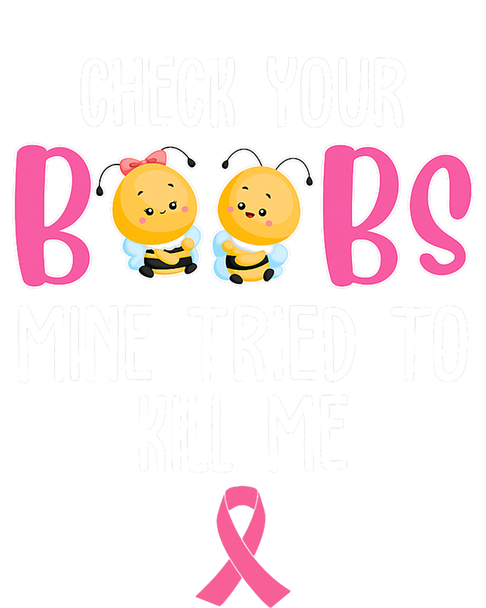 Check Your Boobs Mine Tried To Kill Me Breast Cancer Womens California Wash Sweatshirt