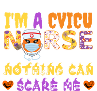 Im A Cvicu Nurse Nothing Can Scare Me Halloween Spooky Funny Cool Gift Women's T-Shirt