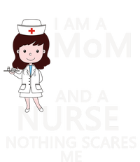 I Am A Mom And Nurse Nothing Scares Me Funny Gift For Nurse Gift Tall T-Shirt