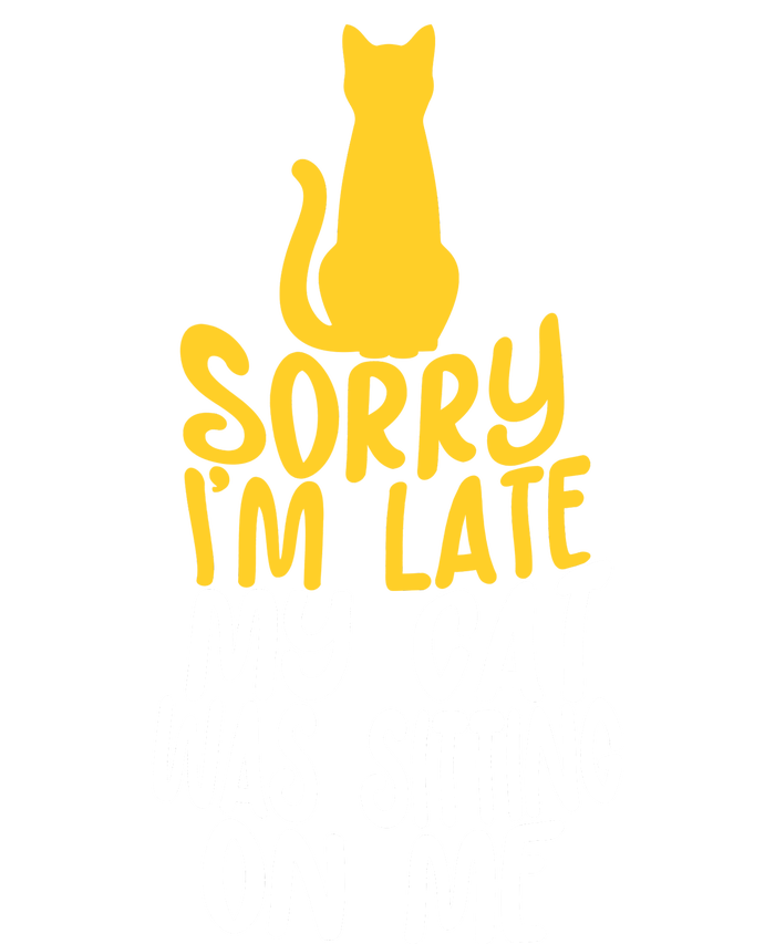 Funny Sorry Im Late My Cat Was Sitting On Me Coaster