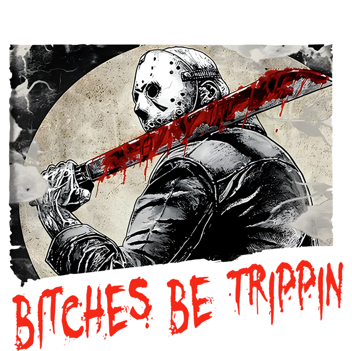 Bitches Be Trippin Horror Character Halloween Scary Spooky T-Shirt