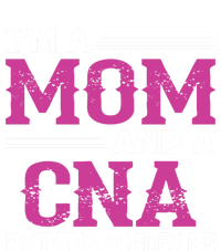 Im A Mom And A Cna Nothing Scares Me Funny Nurse Gift T-Shirt